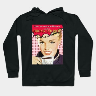 I LIKE MY MEN HOW I LIKE MY COFFEE- STRONG AND RICH retro woman coffee pun Hoodie